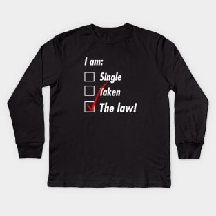 Single Taken The Law Kids Long Sleeve T-Shirt